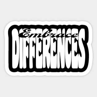 Embrace Differences (White print) Sticker